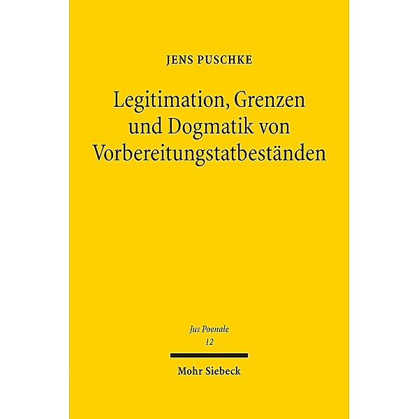 Legitimation, Grenzen und Dogmatik von Vorbereitungstatbeständen, Jens Puschke