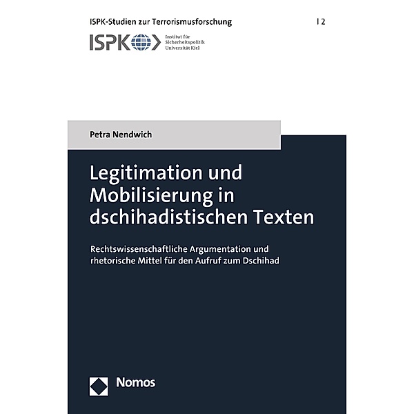 Legitimation und Mobilisierung in dschihadistischen Texten / ISPK-Studien zur Terrorismusforschung Bd.2, Petra Nendwich