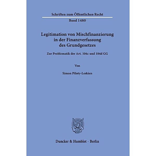 Legitimation von Mischfinanzierung in der Finanzverfassung des Grundgesetzes., Simon Piloty-Leskien