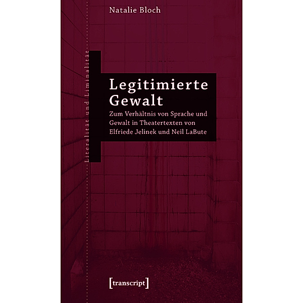 Legitimierte Gewalt / Literalität und Liminalität Bd.19, Natalie Bloch