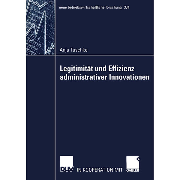 Legitimität und Effizienz administrativer Innovationen, Anja Tuschke