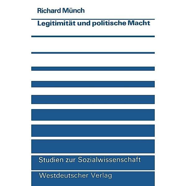 Legitimität und politische Macht / Studien zur Sozialwissenschaft Bd.36, Richard Münch