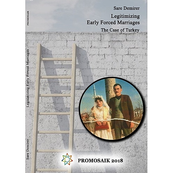 Legitimizing Early Forced Marriages: the Case of Turkey, Sare Demirer