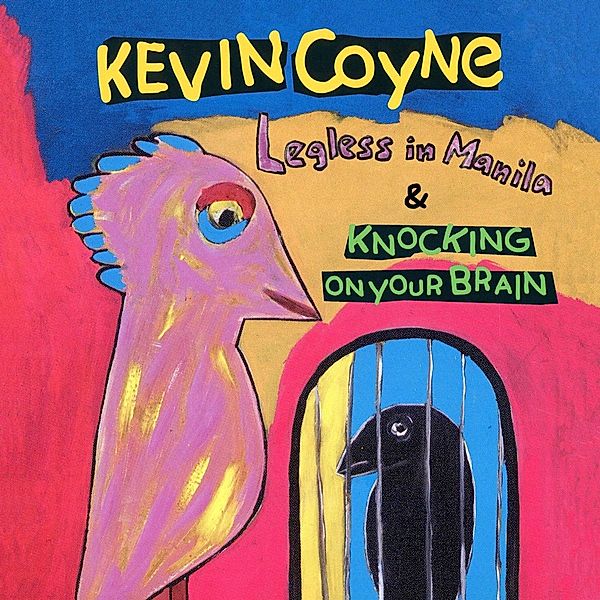 Legless In Manila & Knocking On Your Brain, Kevin Coyne