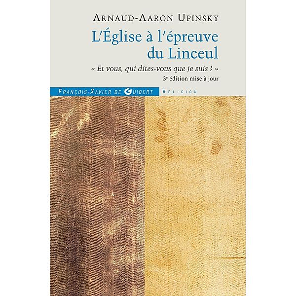 L'Église à l'épreuve du Linceul / Histoire, Arnaud-Aaron Upinsky