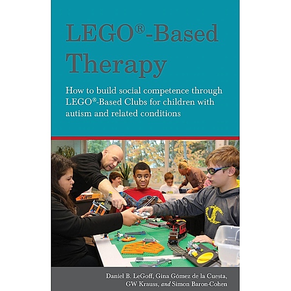 LEGO®-Based Therapy, Simon Baron-Cohen, Georgina Gomez de La Gomez de La Cuesta, Daniel B. LeGoff, Gw Krauss