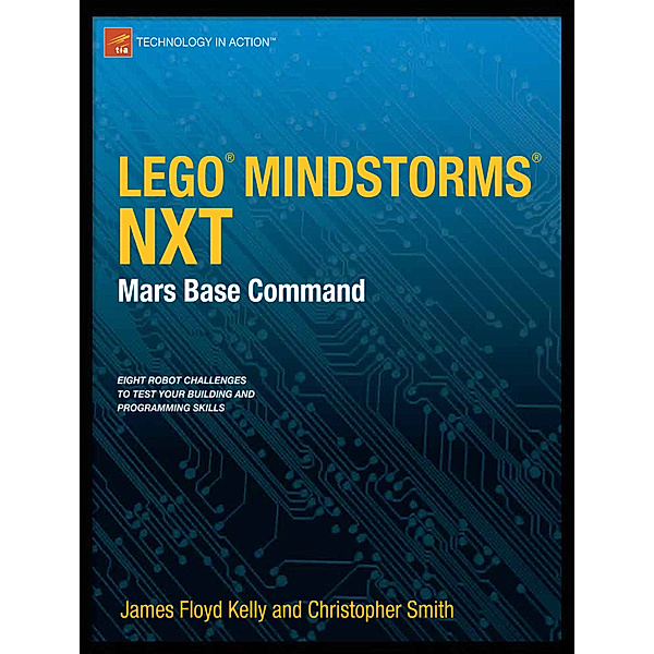 LEGO MINDSTORMS NXT: Mars Base Command, James Floyd Kelly, Christopher Smith