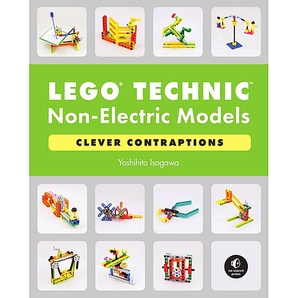 LEGO Technic Non-Electric Models: Clever Contraptions, Yoshihito Isogawa