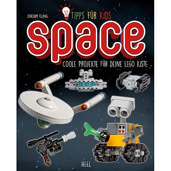 LEGO TIPPS FÜR KIDS: Space, Joachim Klang