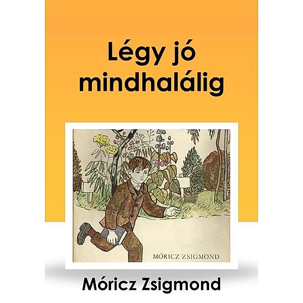 Légy jó mindhalálig, Zsigmond Móricz