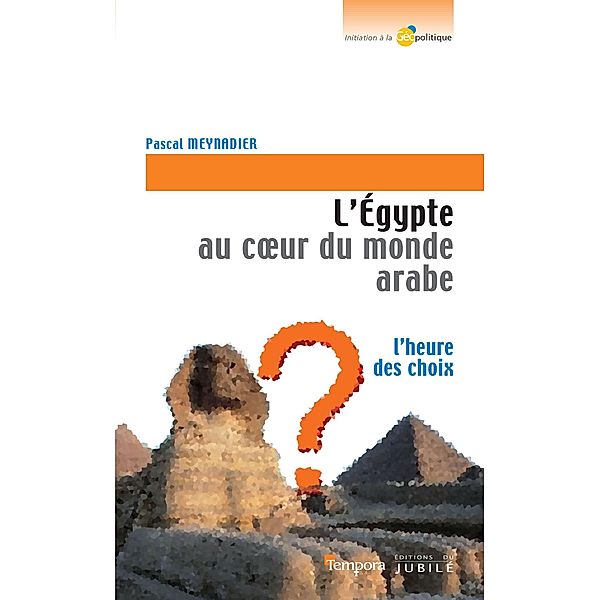 L'Égypte au coeur du monde Arabe, Pascal Meynadier