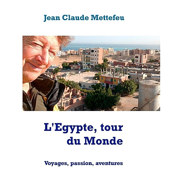 L'Egypte, tour du Monde, Jean Claude Mettefeu