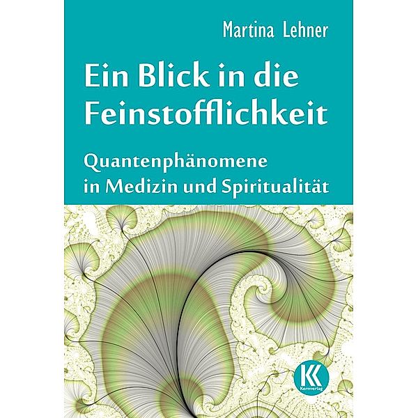 Lehner, M: Blick in die Feinstofflichkeit, Martina Lehner