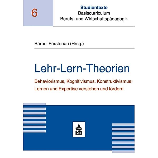 Lehr-Lern-Theorien / Studientexte Basiscurriculum Berufs- und Wirtschaftspädagogik Bd.6, Bärbel Fürstenau