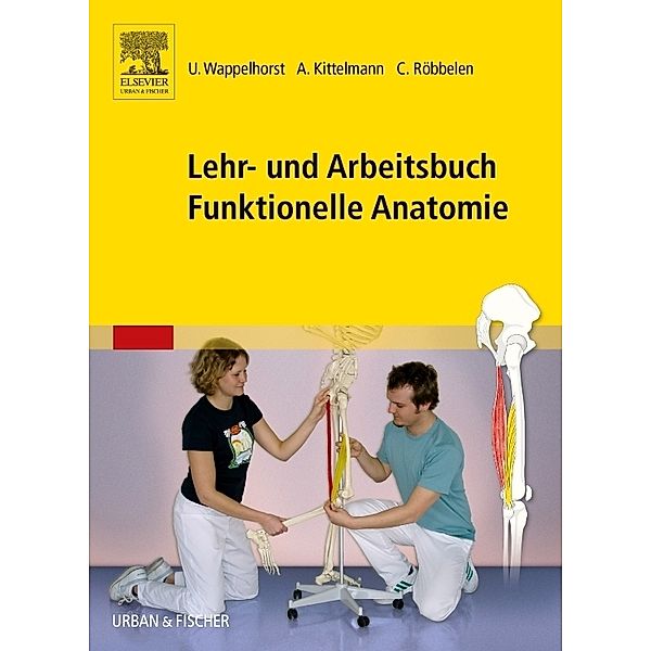 Lehr- und Arbeitsbuch Funktionelle Anatomie, Ursula Wappelhorst, Andreas Kittelmann, Christoph Röbbelen