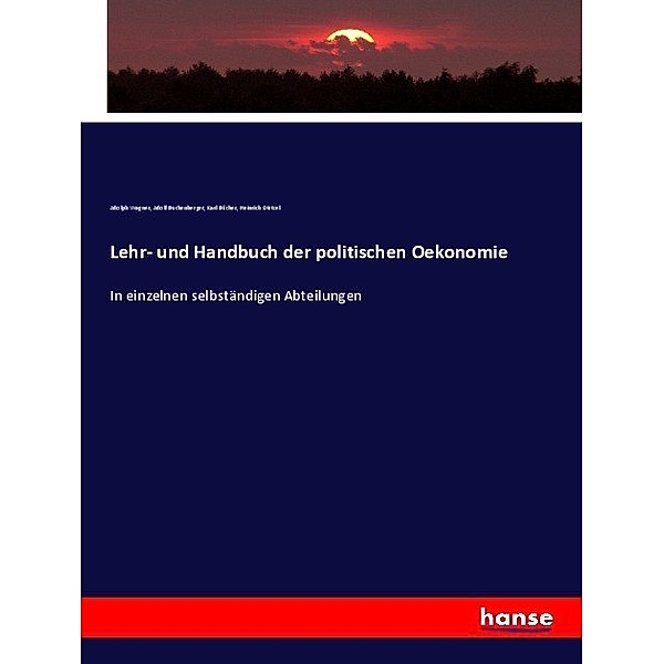 Lehr- und Handbuch der politischen Oekonomie, Adolf Buchenberger, Karl Bücher, Heinrich Dietzel, Adolph Wagner