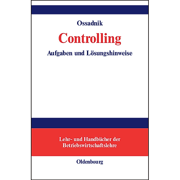 Lehr- und Handbücher der Betriebswirtschaftslehre / Controlling, Wolfgang Ossadnik