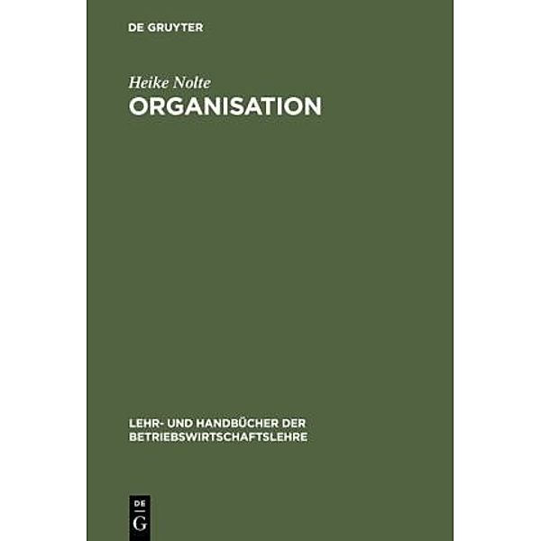 Lehr- und Handbücher der Betriebswirtschaftslehre / Organisation, Heike Nolte