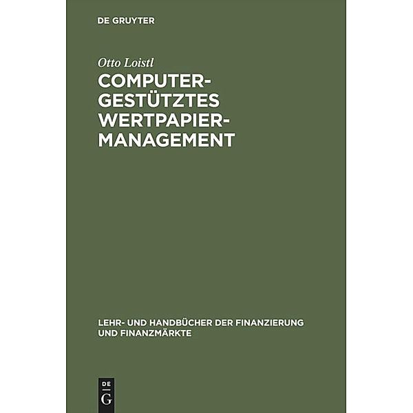 Lehr- und Handbücher der Finanzierung und Finanzmärkte / Computergestütztes Wertpapiermanagement, Otto Loistl