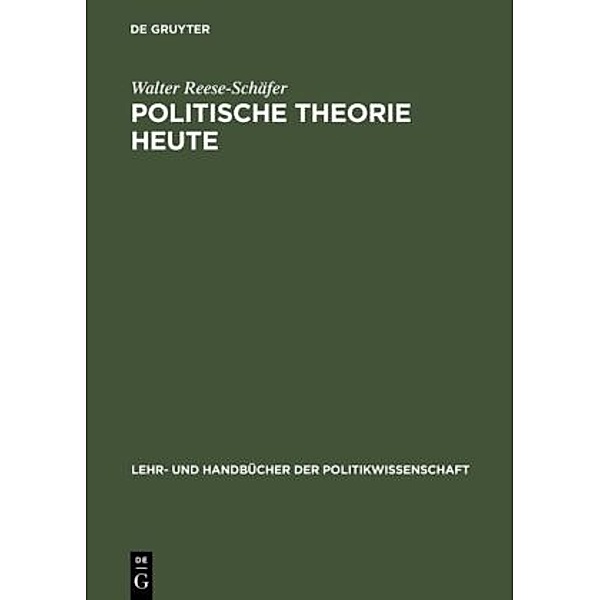 Lehr- und Handbücher der Politikwissenschaft / Politische Theorie heute, Walter Reese-Schäfer