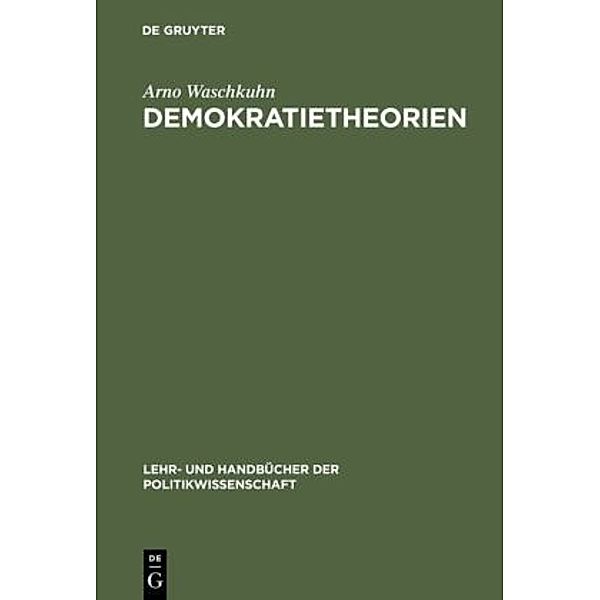 Lehr- und Handbücher der Politikwissenschaft / Demokratietheorien, Arno Waschkuhn