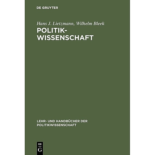 Lehr- und Handbücher der Politikwissenschaft / Politikwissenschaft, Wilhelm Bleek, Hans J. Lietzmann