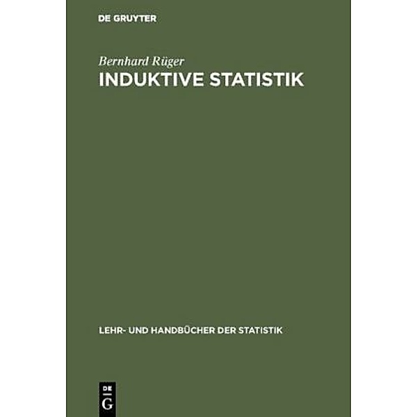 Lehr- und Handbücher der Statistik / Induktive Statistik, Bernhard Rüger