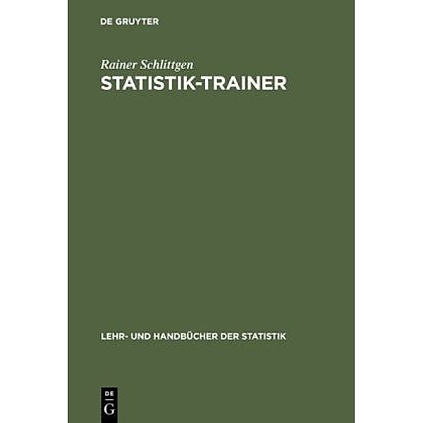 Lehr- und Handbücher der Statistik / Statistik-Trainer, Rainer Schlittgen