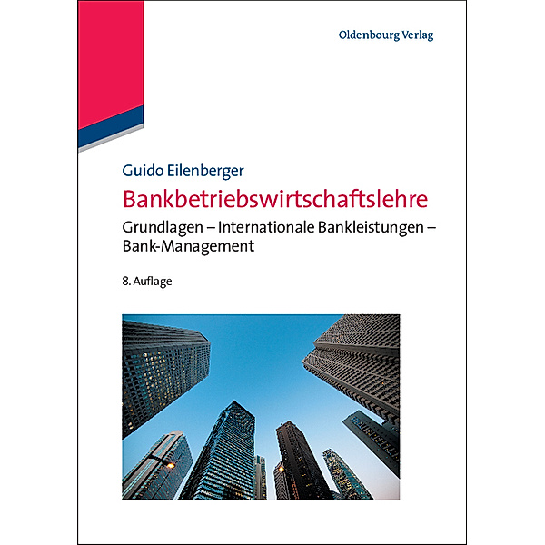 Lehr- und Handbücher zu Geld, Börse, Bank und Versicherung / Bankbetriebswirtschaftslehre, Guido Eilenberger