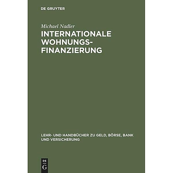 Lehr- und Handbücher zu Geld, Börse, Bank und Versicherung / Internationale Wohnungsfinanzierung, Michael Nadler