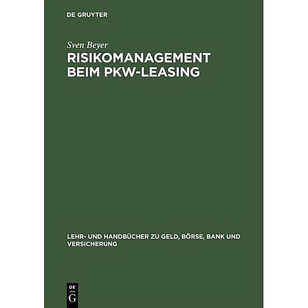 Lehr- und Handbücher zu Geld, Börse, Bank und Versicherung / Risikomanagement beim PKW-Leasing, Sven Beyer