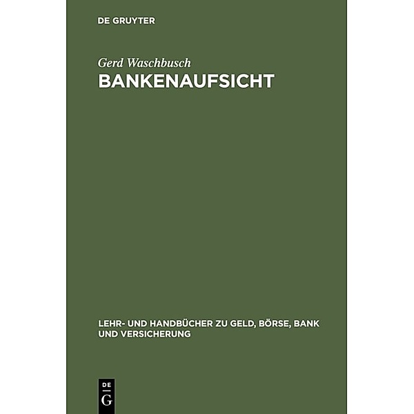 Lehr- und Handbücher zu Geld, Börse, Bank und Versicherung / Bankenaufsicht, Gerd Waschbusch