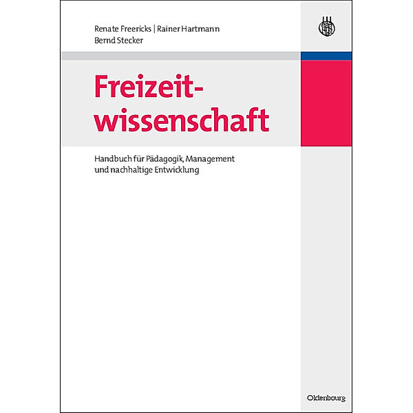 Lehr- und Handbücher zu Tourismus, Verkehr und Freizeit / Freizeitwissenschaft, Renate Freericks, Rainer Hartmann, Bernd Stecker