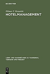Lehr- und Handbücher zu Tourismus, Verkehr und Freizeit: Hotelmanagement - eBook - Hilmar F. Henselek,