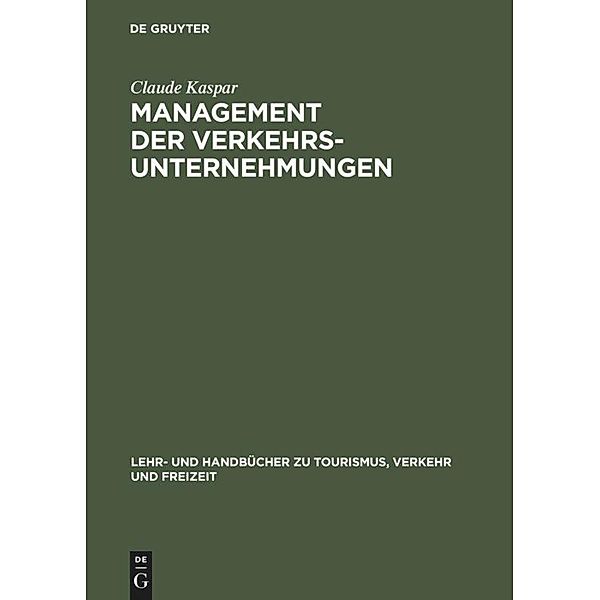 Lehr- und Handbücher zu Tourismus, Verkehr und Freizeit / Management der Verkehrsunternehmungen, Claude Kaspar