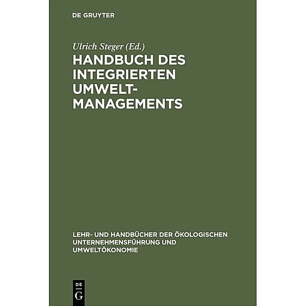 Lehr- und Handbücher zur Ökologischen Unternehmensführung und Umweltökonomie / Handbuch des integrierten Umweltmanagements, Ulrich Steger