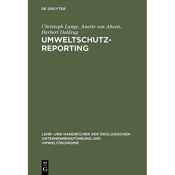 Lehr- und Handbücher zur Ökologischen Unternehmensführung und Umweltökonomie / Umweltschutz-Reporting, Christoph Lange, Anette von Ahsen, Herbert Daldrup