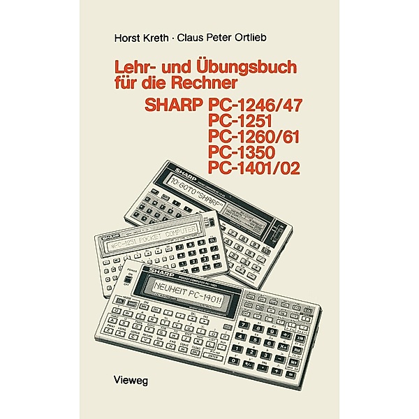 Lehr- und Übungsbuch für die Rechner SHARP PC-1246/47, PC-1251, PC-1260/61, PC-1350, PC-1401/02 / Programmieren von Taschenrechnern Bd.10, Kreth Horst
