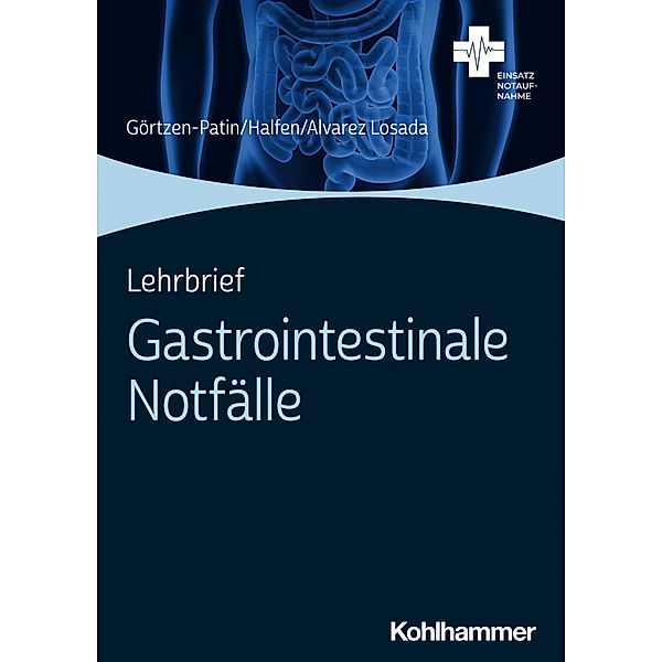 Lehrbrief Gastrointestinale Notfälle, Jan Görtzen-Patin, Tim Halfen, Kevin Alvarez Losada
