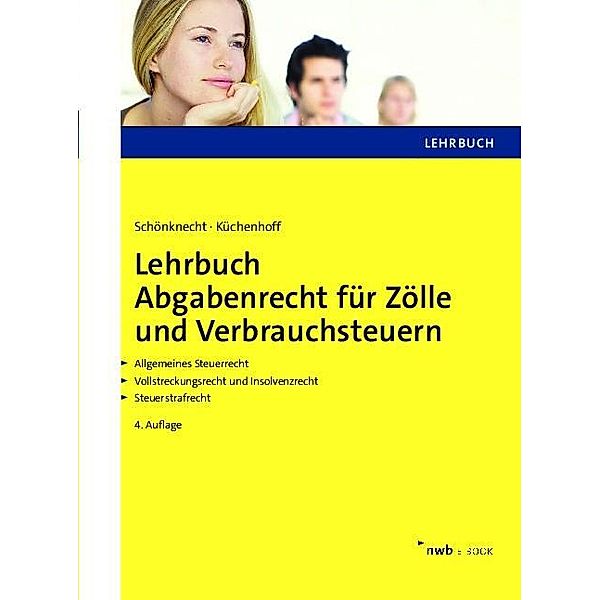 Lehrbuch Abgabenrecht für Zölle und Verbrauchsteuern, Michael Schönknecht, Benjamin Küchenhoff