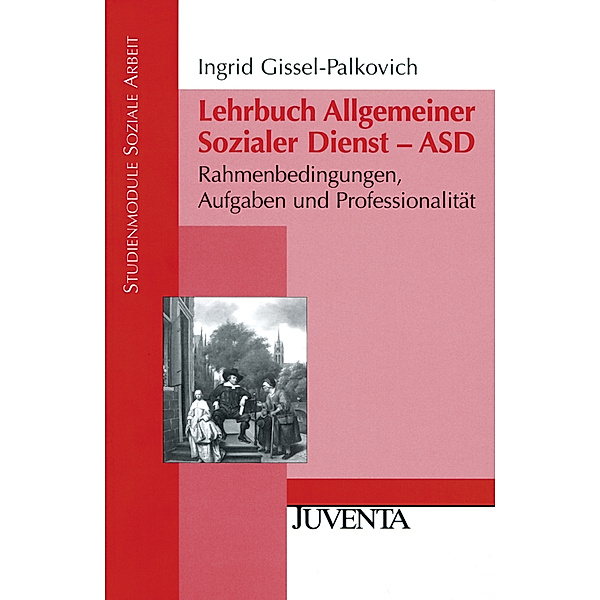 Lehrbuch Allgemeiner Sozialer Dienst - ASD, Ingrid Gissel-Palkovich