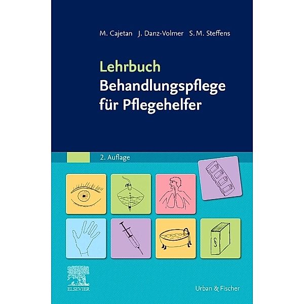 Lehrbuch Behandlungspflege für Pflegehelfer, Martina Cajetan, Janina Danz-Volmer, Sabrina M. Steffens