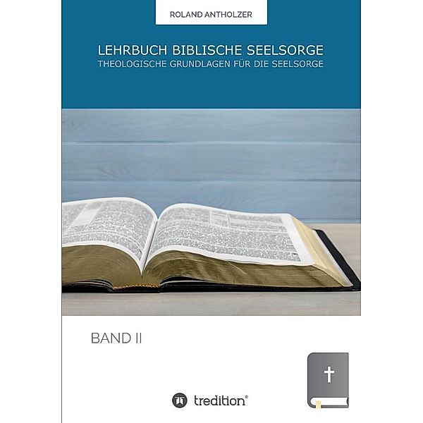 Lehrbuch Biblische Seelsorge, Roland Antholzer