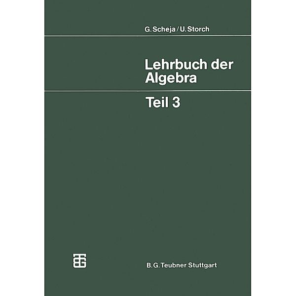 Lehrbuch der Algebra / Mathematische Leitfäden, Uwe Storch