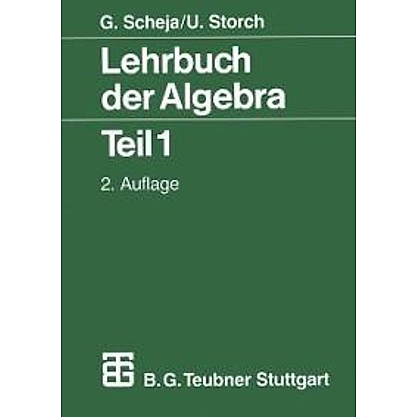 Lehrbuch der Algebra / Mathematische Leitfäden, Günter Scheja, Uwe Storch