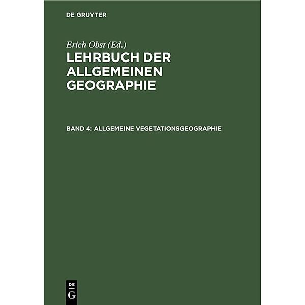 Lehrbuch der Allgemeinen Geographie / Band 4 / Allgemeine Vegetationsgeographie