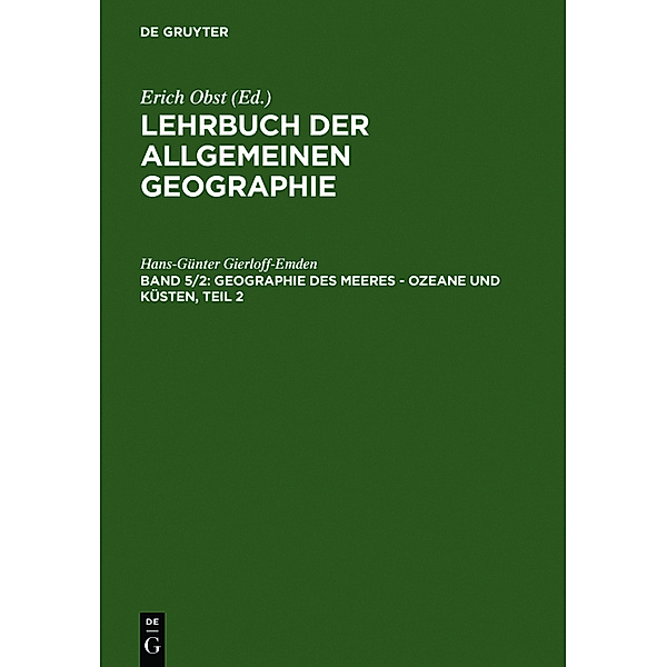 Lehrbuch der Allgemeinen Geographie: Band 5/2 Geographie des Meeres - Ozeane und Küsten, Teil 2, Hans-Günter Gierloff-Emden