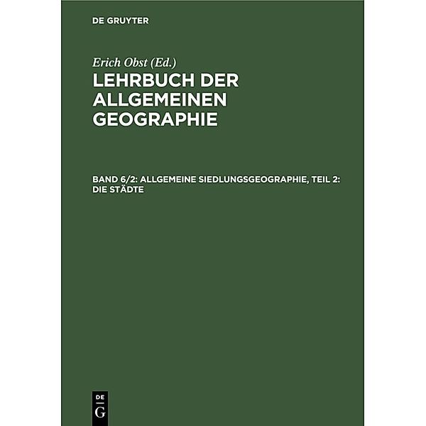 Lehrbuch der Allgemeinen Geographie / Band 6/2 / Allgemeine Siedlungsgeographie.Tl.2