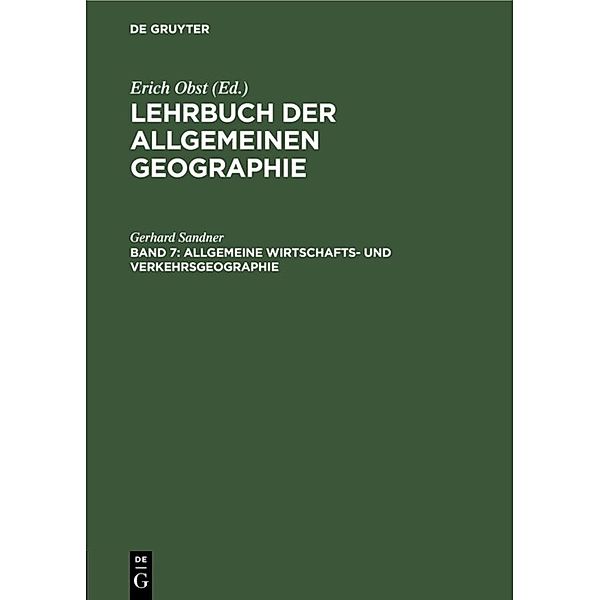 Lehrbuch der Allgemeinen Geographie / Band 7 / Allgemeine Wirtschafts- und Verkehrsgeographie, Gerhard Sandner