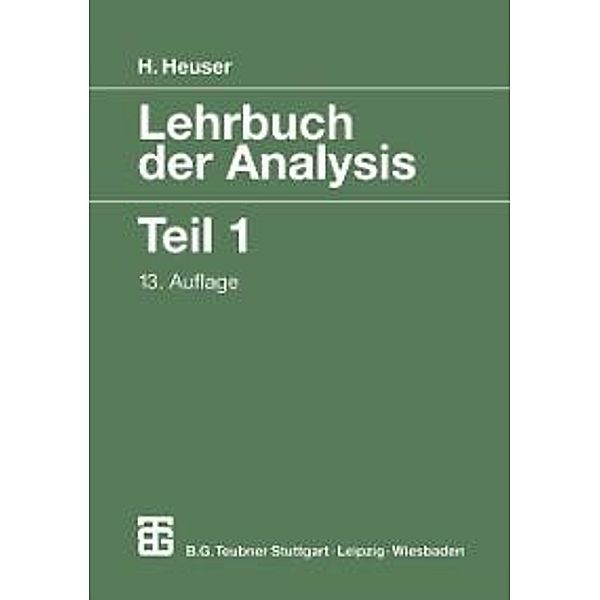 Lehrbuch der Analysis / Mathematische Leitfäden, Harro Heuser